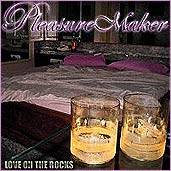 Pleasure Maker : Love on the Rocks